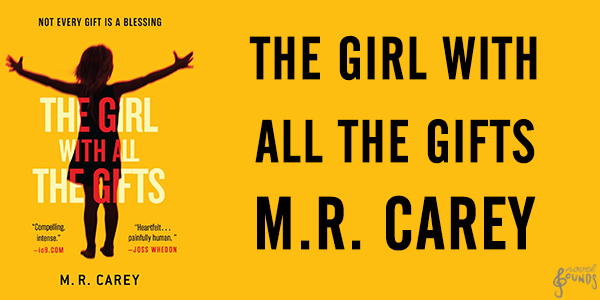The Girl With All the Gifts - M.R. Carey
